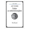 Ember az embertelens&eacute;gben - Ady Endre