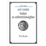 Ember az embertelens&eacute;gben - Ady Endre