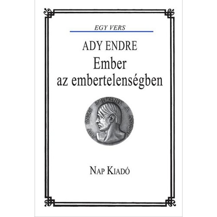Ember az embertelens&eacute;gben - Ady Endre