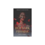 Her Dark Promise: A Dark Romance Beauty and the Beast Retelling