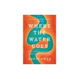 Where the Water Goes: Life and Death Along the Colorado River
