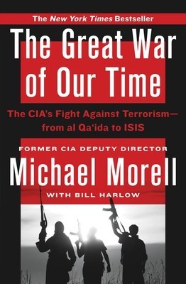 The Great War of Our Time: The CIA&amp;#039;s Fight Against Terrorism--From Al Qa&amp;#039;ida to Isis foto