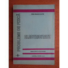 Ioan Druica Zeletin - Probleme de fizica. Electricitate (1995)