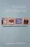 Yes Please. No Thank You. Business Etiquette, Social Skills and Protocol - Atinuke Badejo, Gbenga Badejo