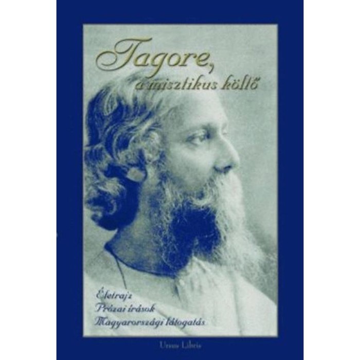 Tagore, a misztikus k&ouml;ltő - Uborny&aacute;k Katalin