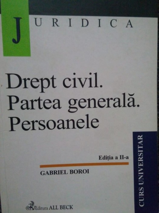 Gabriel Boroi - Drept civil. Partea generala. Persoanele (Editia: 2002)