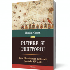 Putere si teritoriu. Tara Romanească medievala (secolele XIV-XVI)