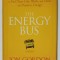 THE ENERGY BUS bu JON GORDON , 10 RULES to FUEL YOUR LIFE , WORK , and TEAM with POSITIVE ENERGY , 2007