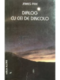 James Pike - Dialog cu cei de dincolo (editia 1995)