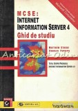 MCSE Internet Information Server 4: Ghid Studiu, Strebe &amp; Perkins, All, 1998, Romana, IT, 582pg