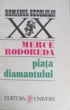 Piata Diamantului - Merce Rodoreda - Roman, Editura Univers 1995, Beletristica, Coperta Necartonata