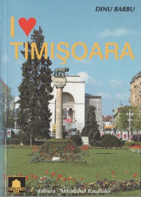 Dinu Barbu - I Love Timisoara (romana, franceza, engleza, german) foto