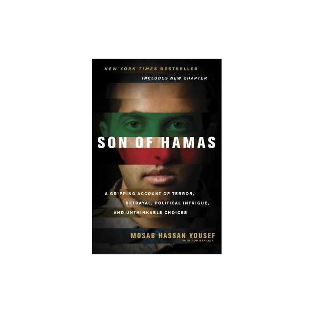 Son of Hamas: A Gripping Account of Terror, Betrayal, Political Intrigue, and Unthinkable Choices
