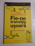 FIE-NE TRANZITIA USOARA - RADU PARASCHIVESCU - PERLE ROMANESTI