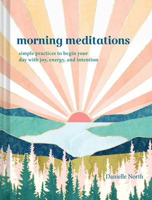 Morning Meditations: Simple Practices to Begin Your Day with Joy, Energy, and Intention foto
