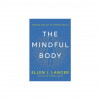 The Mindful Body: Thinking Our Way to Chronic Health
