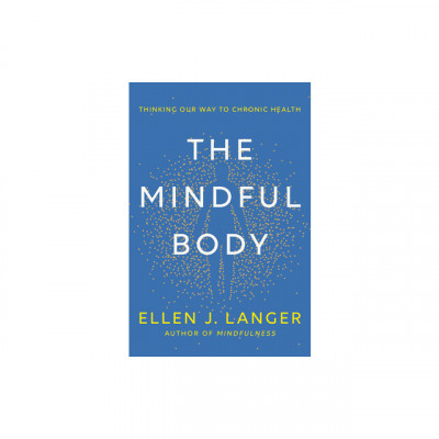 The Mindful Body: Thinking Our Way to Chronic Health foto