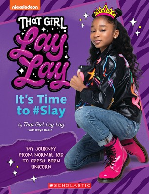 That Girl Lay Lay: It&#039;s Time to #Slay