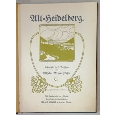 ALT HEIDELBERG ( VECHIUL HEIDELBERG ) ,PIESA IN 5 ACTE von WILHELM MENER - FORSTER , 1902 , PREZINTA INSEMNARI SI SUBLINIERI *