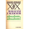 Absalom, Absalom! - William Faulkner - Roman, 1974, Univers, 372 pagini - Beletristica
