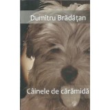 Cainele de caramida - Dumitru Bradatan