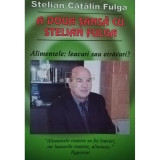 Stelian Cătălin Fulga - A doua șansă cu Stelian Fulga. Alimentele: leacuri sau otrăvuri?