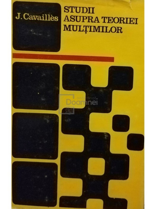 J. Cavailles - Studii asupra teoriei multimilor (Editia: 1969)