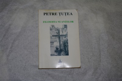 Filosofia nuantelor - Petre Tutea - 1995 foto