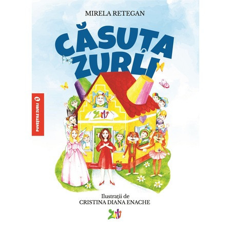 Mirela Retegan - Povestile Zurli, Casuta Zurli vol 1