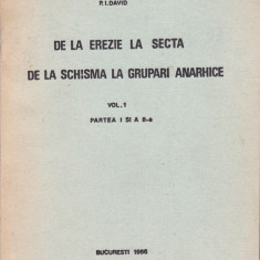 AS - P.I. DAVID - DE LA EREZIE LA SECTA, DE LA SCHISMA LA GRUPARI ANARHICE VOL.I