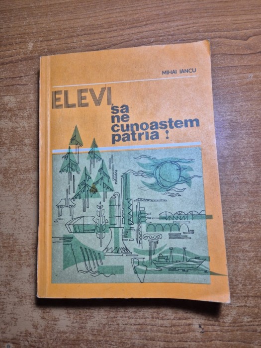 carte pentru copii - elevi sa ne cunoastem tara - din anul 1982