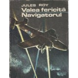 Valea fericita. Navigatorul - Jules Roy