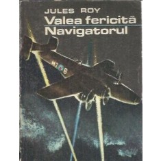 Valea fericita. Navigatorul - Jules Roy
