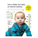 How to Make Your Baby an Internet Celebrity