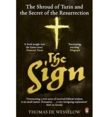 The Sign: The Shroud of Turin and the Secret of the Resurrection | Thomas De Wesselow