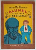 ALUNEL VREA SA INVETE MEDICINA de PETRU DEMETRU POPESCU , 1987