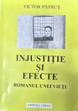 INJUSTITIE SI EFECTE ROMANUL UNEI VIETI VICTOR PATRUT 2003 DETINUT POLITIC INCHISORI COMUNISTE PENITENCIARUL CRAIOVA JILAVA COLONIA VALEA NISTRULUI