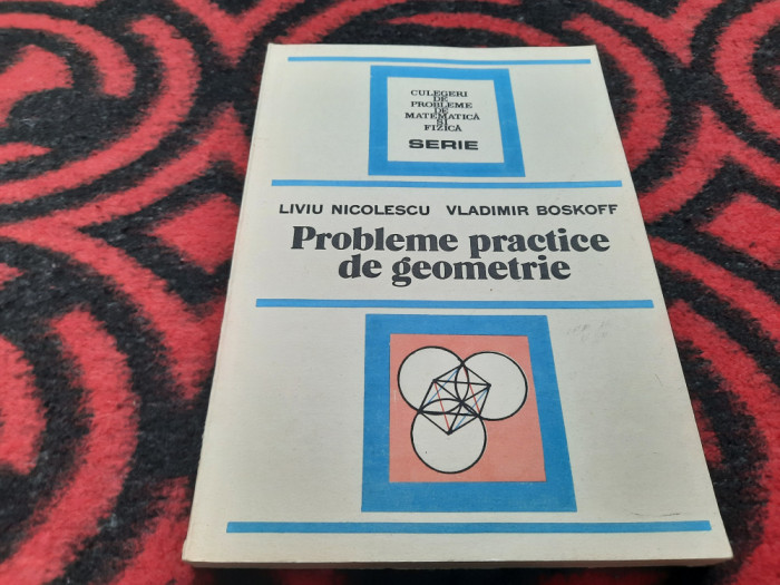 Probleme practice de geometrie Liviu Nicolescu