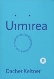 Uimirea. O noua stiinta care iti poate transforma viata - Dacher Keltner - Publica
