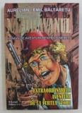 NAZDRAVANUL - ROMAN DE AVENTURI PENTRU TINERET de AURELIAN - EMIL BALTARETU , ilustratii de GABREIL RISTEA , 2010
