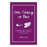 One Grump Or Two The Grumpy Guide To Modern Life From Call Centres To Getting A Decent Cup Of Tea