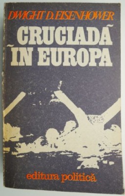 Cruciada in Europa &amp;ndash; Dwight D. Eisenhower foto