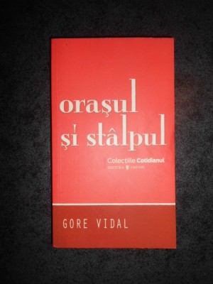 GORE VIDAL - ORASUL SI STALPUL foto