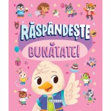 Raspandeste bunatate, Girasol