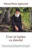 Cum sa luptam cu diavolul - Sfantul Paisie Aghioritul