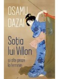 Cumpara ieftin Sotia lui Villon si alte proze la feminin/Osamu Dazai