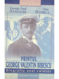 George Paul Sandachi - Prințul George Valentin Bibescu (editia 2005)