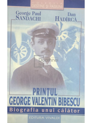 George Paul Sandachi - Prințul George Valentin Bibescu (editia 2005) foto