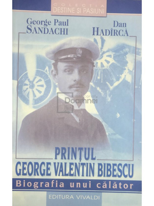 George Paul Sandachi - Prințul George Valentin Bibescu (editia 2005)