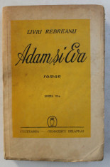 ADAM SI EVA , EDITIA A VI - a , roman de LIVIU REBREANU *EDITIE INTERBELICA foto